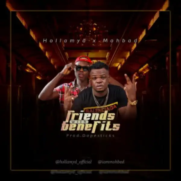 Hollamyd - Friends with Benefits Ft. Mohbad